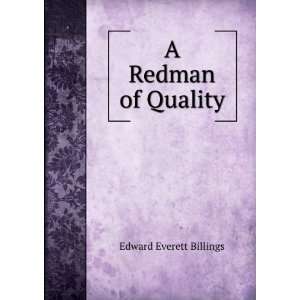  A Redman of Quality Edward Everett Billings Books