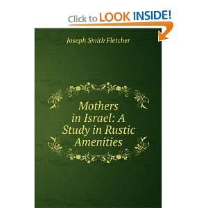   in Israel A Study in Rustic Amenities Joseph Smith Fletcher Books