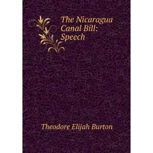    The Nicaragua Canal Bill Speech Theodore Elijah Burton Books