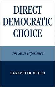 Direct Democratic Choice, (0739109650), Hanspeter Kriesi, Textbooks 