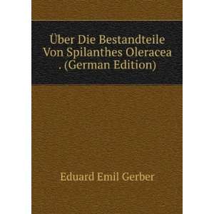   Von Spilanthes Oleracea . (German Edition) Eduard Emil Gerber Books