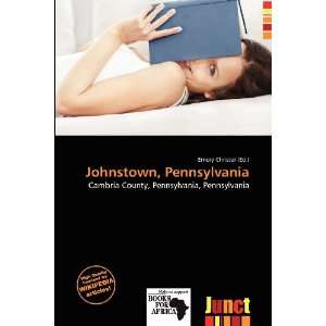    Johnstown, Pennsylvania (9786136728001) Emory Christer Books