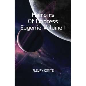  Memoirs Of Empress Eugenie Volume I FLEURY COMTE Books