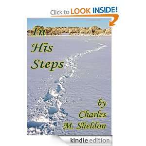 In His Steps  What Would Jesus Do? Unabridged (Illustrated) Charles 