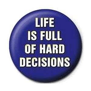  LIFE IS FULL OF HARD DECISIONS 1.25 MAGNET Everything 