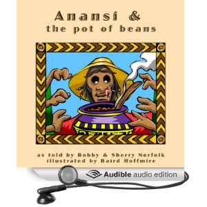  Anansi and the Pot of Beans (Audible Audio Edition) Bobby 