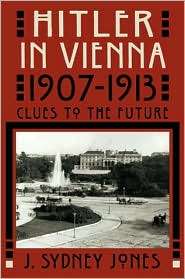 Hitler in Vienna, 1907 1913 Clues to the Future, (081541191X), J 