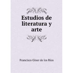   Estudios de literatura y arte Francisco Giner de los RÃ­os Books