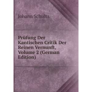 PrÃ¼fung Der Kantischen Critik Der Reinen Vernunft, Volume 2 (German 