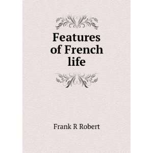  Features of French life Frank R Robert Books