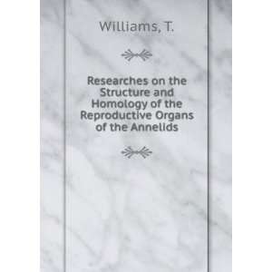   of the Reproductive Organs of the Annelids T. Williams Books