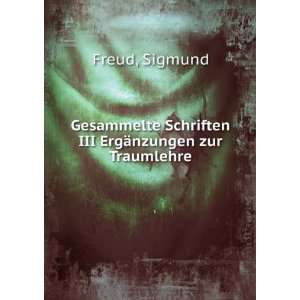   Schriften III ErgÃ¤nzungen zur Traumlehre Sigmund Freud Books