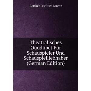   Schauspielliebhaber (German Edition) Gottlieb Friedrich Lorenz Books
