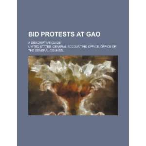  Bid protests at GAO a descriptive guide (9781234491031 