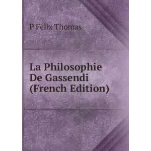   De Gassendi (French Edition) P FÃ©lix Thomas  Books