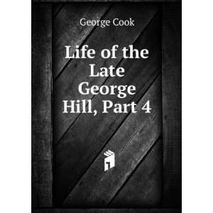  Life of the Late George Hill, Part 4 George Cook Books
