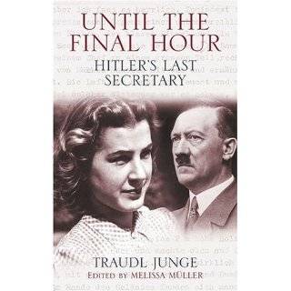     Until the Final Hour Hitlers Last Secretary