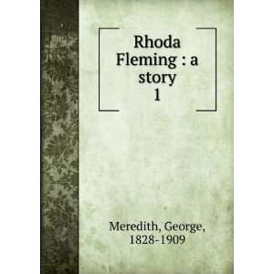    Rhoda Fleming  a story. 1 George, 1828 1909 Meredith Books