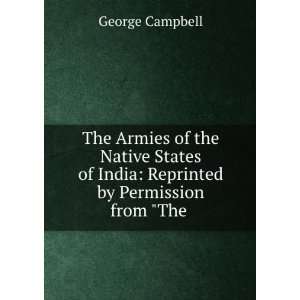   of India Reprinted by Permission from The . George Campbell Books