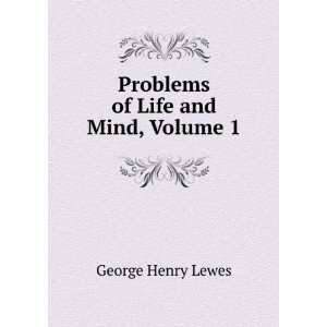    Problems of Life and Mind, Volume 1 George Henry Lewes Books