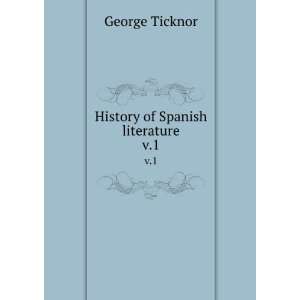   History of Spanish literature. v.1 George, 1791 1871 Ticknor Books
