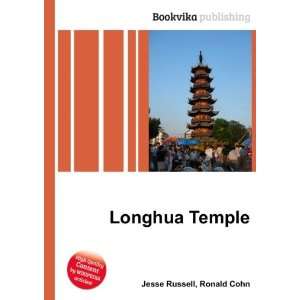  Longhua Temple Ronald Cohn Jesse Russell Books