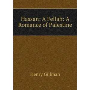    Hassan A Fellah A Romance of Palestine Henry Gillman Books