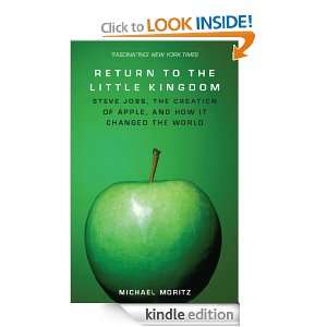 Return to the Little Kingdom Steve Jobs, the creation of Apple, and 