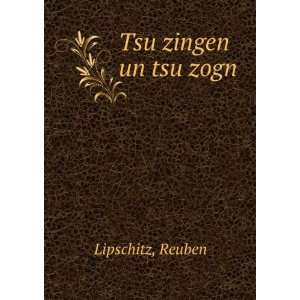  Tsu zingen un tsu zogn Reuben Lipschitz Books