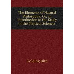   to the study of the physical sciences Golding Bird Books