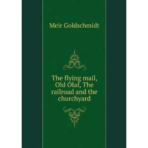   Old Olaf, The railroad and the churchyard MeÃ¯r Goldschmidt Books