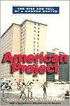 American Project The Rise and Fall of a Modern Ghetto, (0674008308 
