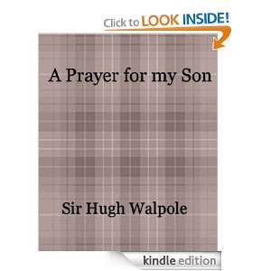 Prayer for My Son Sir Hugh Walpole  Kindle Store