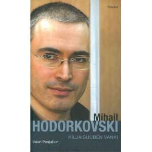   Mihail Hodorkovski – hiljaisuuden vanki (na finskom jazyke). Books