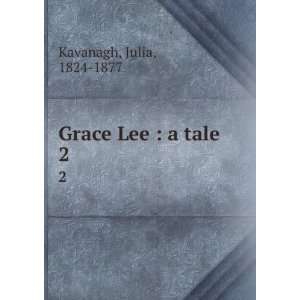  Grace Lee  a tale. 2 Julia, 1824 1877 Kavanagh Books