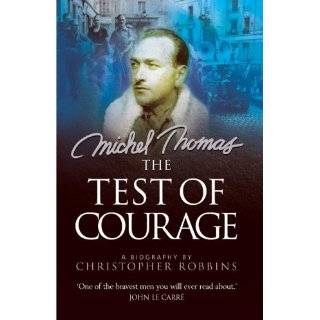 The Test of Courage A Biography of Michel Thomas by Christopher 