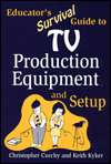 Educators Survival Guide to TV Production Equipment and Setup 