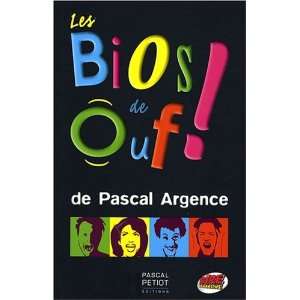   Bios de Ouf  (Ancien prix Editeur  16 Euros) Pascal Argence Books