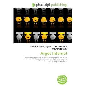  Argot Internet (French Edition) (9786133980457) Books