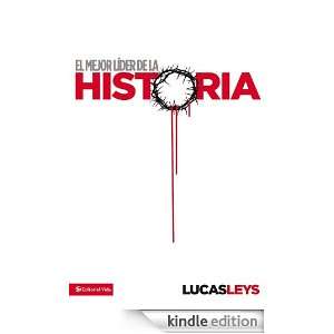 El mejor lider de la historia (Spanish Edition) Lucas Leys  