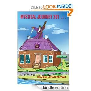 MYSTICAL JOURNEY 201 . . . CHARLES JONATHAN WALL  Kindle 