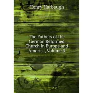   Reformed Church in Europe and America, Volume 3 Henry Harbaugh Books