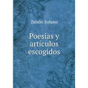  PoesÃ­as y artÃ­culos escogidos ZenÃ³n Solano 