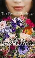 The French Gardener A Novel Santa Montefiore
