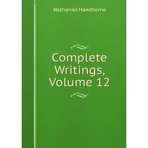 Complete Writings, Volume 12 Nathaniel Hawthorne  Books