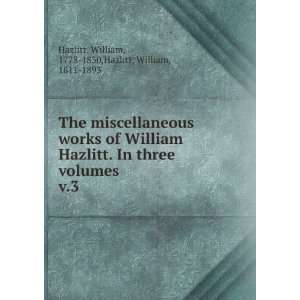   William, 1778 1830,Hazlitt, William, 1811 1893 Hazlitt Books