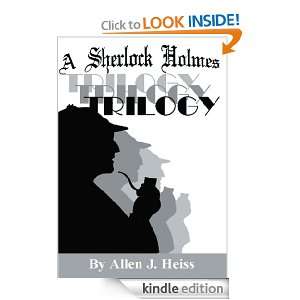 Sherlock Holmes Trilogy Allen J. Heiss  Kindle Store