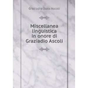   Di Graziadio Ascoli (Italian Edition) Graziadio Isaia Ascoli Books