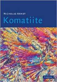 Komatiite, (0521874742), Nicholas Arndt, Textbooks   