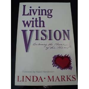  Living with Vision Reclaming the Power of the Heart 